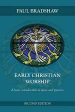 Early Christian Worship – An Introduction To Ideas And Practice