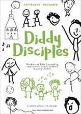 Diddy Disciples 1: September to December – Worship And Storytelling Resources For Babies, Toddlers And Young Children.