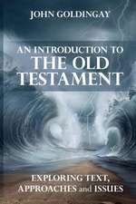 An Introduction to the Old Testament – Exploring Text, Approaches And Issues