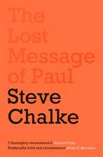 The Lost Message of Paul – Has the Church misunderstood the Apostle Paul?