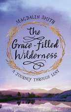 The Grace–filled Wilderness – A Journey Through Lent