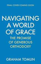 Navigating a World of Grace – The Promise of Generous Orthodoxy