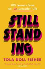 Still Standing – 100 Lessons From An `Unsuccessful` Life