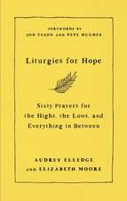 Liturgies for Hope – Sixty Prayers for the Highs, the Lows, and Everything in Between