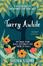 Tarry Awhile: Wisdom from Black Spirituality for – The Archbishop of Canterbury`s Lent Book 2024: Foreword by Justin Welby