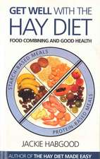 Get Well with the Hay Diet: Food Combining and Good Health