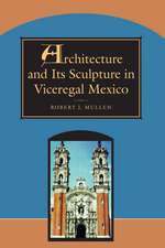 Architecture and Its Sculpture in Viceregal Mexico