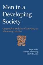 Men in a Developing Society: Geographic and Social Mobility in Monterrey, Mexico