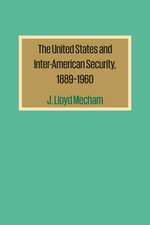 The United States and Inter-American Security, 1889–1960