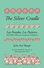 The Silver Cradle: Las Posadas, Los Pastores, and Other Mexican American Traditions