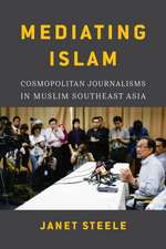 Mediating Islam – Cosmopolitan Journalisms in Muslim Southeast Asia