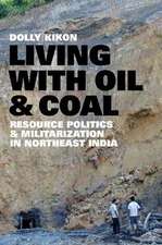 Living with Oil and Coal – Resource Politics and Militarization in Northeast India