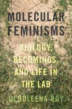 Molecular Feminisms – Biology, Becomings, and Life in the Lab