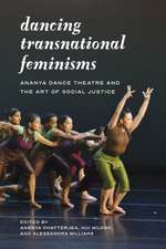 Dancing Transnational Feminisms – Ananya Dance Theatre and the Art of Social Justice