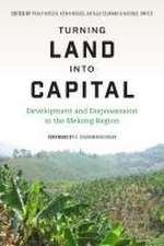 Turning Land into Capital – Development and Dispossession in the Mekong Region