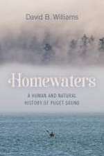 Homewaters: A Human and Natural History of Puget Sound