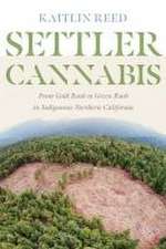 Settler Cannabis – From Gold Rush to Green Rush in Indigenous Northern California