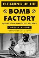 Cleaning Up the Bomb Factory – Grassroots Activism and Nuclear Waste in the Midwest