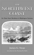 The Northwest Coast – Or, Three Years′ Residence in Washington Territory