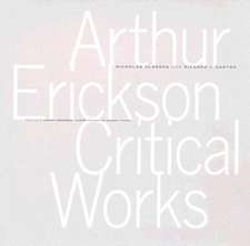 Arthur Erickson Critical Works