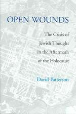 Open Wounds – The Crisis of Jewish Thought in the Aftermath of the Holocaust