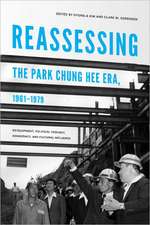 Reassessing the Park Chung Hee Era, 1961–1979 – Development, Political Thought, Democracy, and Cultural Influence