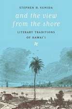 And the View from the Shore – Literary Traditions of Hawai`i