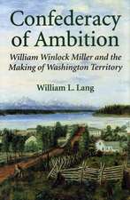 Confederacy of Ambition – William Winlock Miller and the Making of Washington Territory