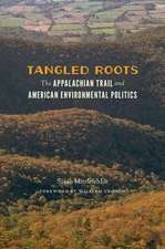 Tangled Roots – The Appalachian Trail and American Environmental Politics