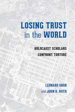 Losing Trust in the World – Holocaust Scholars Confront Torture