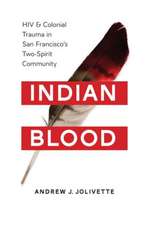 Indian Blood: HIV and Colonial Trauma in San Francisco's Two-Spirit Community