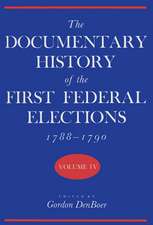 The Documentary History of the First Federal Elections, 1788-1790, Volume IV