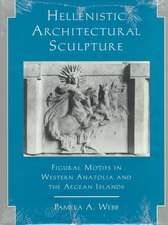 Hellenistic Architectural Sculpture: Figural Motifs In Western Anatolia And The Aegean Islands