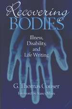 Recovering Bodies: Illness, Disability, and Life Writing