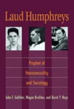 Laud Humphreys: Prophet of Homosexuality and Sociology