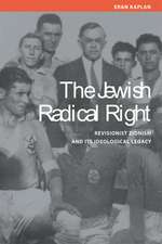 The Jewish Radical Right: Revisionist Zionism and Its Ideological Legacy