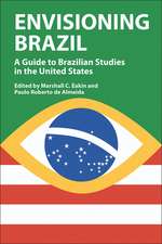 Envisioning Brazil: A Guide to Brazilian Studies in the United States