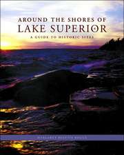 Around the Shores of Lake Superior: A Guide to Historic Sites