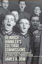 Heinrich Himmler's Cultural Commissions: Programmed Plunder in Italy and Yugoslavia