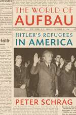 The World of Aufbau: Hitler's Refugees in America