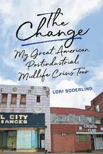 The Change: My Great American, Postindustrial, Midlife Crisis Tour