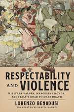 Respectability and Violence: Military Values, Masculine Honor, and Italy’s Road to Mass Death