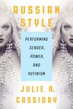 Russian Style: Performing Gender, Power, and Putinism