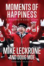 Moments of Happiness: A Wisconsin Band Story