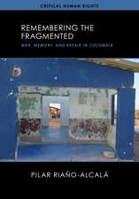 Remembering the Fragmented: War, Memory, and Repair in Colombia