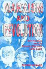 Marxism and Revolution: Karl Kautsky and the Russian Marxists, 1900-1924