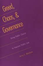 Greed, Chaos, and Governance: Using Public Choice to Improve Public Law