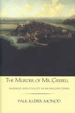 The Murder of Mr. Grebell: Madness and Civility in an English Town