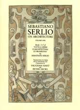 Sebastiano Serlio on Architecture, Volume 1: Books I-V of "Tutte l`opere d`architettura et prospetiva"