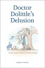 Doctor Dolittle’s Delusion: Animals and the Uniqueness of Human Language